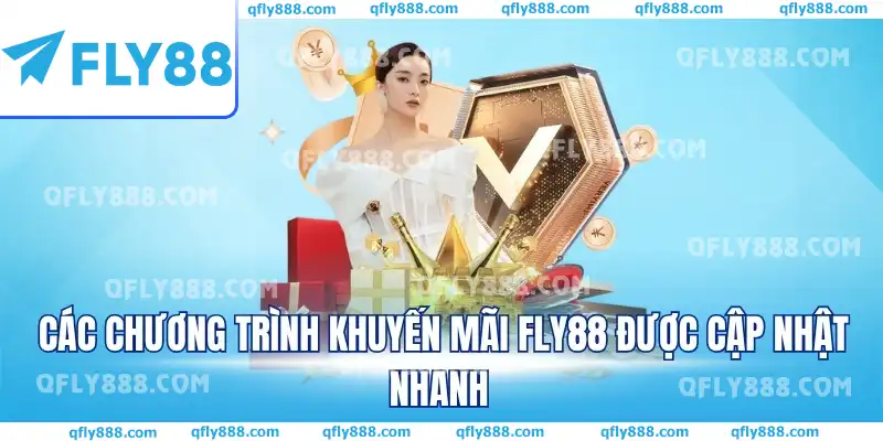 Các chương trình khuyến mãi FLY88 được cập nhật nhanh chóng Các chương trình khuyến mãi FLY88 được cập nhật nhanh chóng