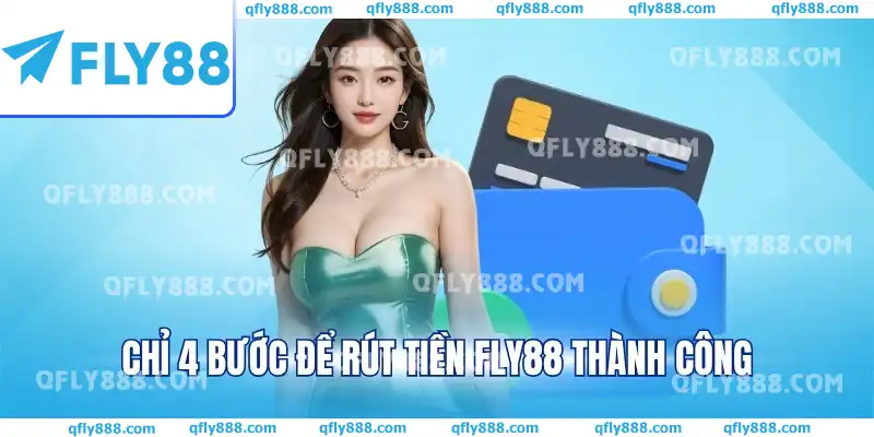 Hướng dẫn 4 bước rút tiền FLY88