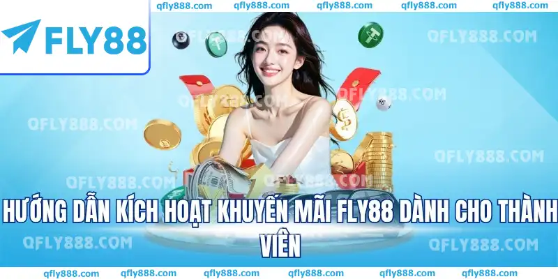 Hướng dẫn kích hoạt khuyến mãi FLY88 dành cho thành viên Hướng dẫn kích hoạt khuyến mãi FLY88 dành cho thành viên