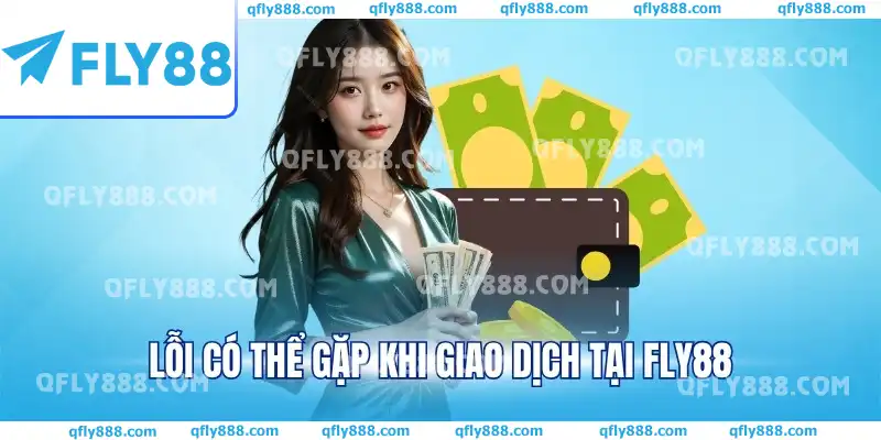 Lỗi thường gặp khi rút tiền FLY88