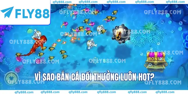 Vì sao bắn cá đổi thưởng luôn hot? Vì sao bắn cá đổi thưởng luôn hot?