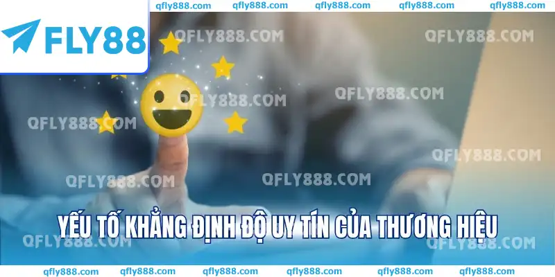 Yếu tố khẳng định độ uy tín của thương hiệu